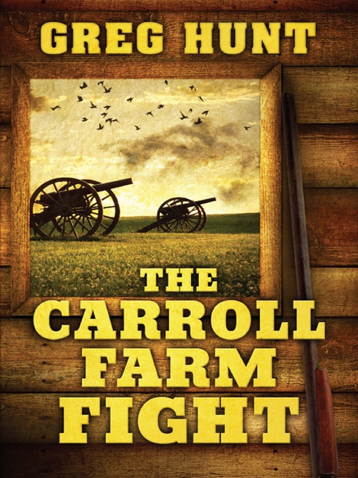 Title details for The Carroll Farm Fight by Greg Hunt - Available